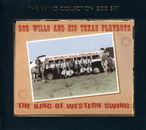 Bob Wills & His Texas Playboys: The King Of Western Swing - COMPACT DISCS