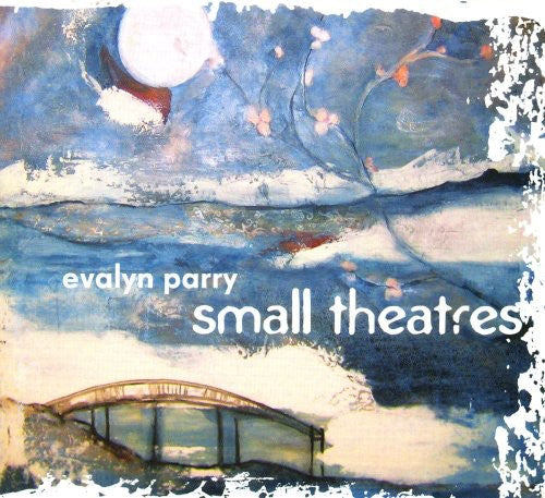 Evalyn Parry: Small Theatres - COMPACT DISCS