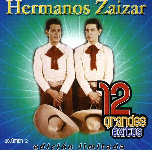 Los Hermanos Zaizar: 12 Grandes Exitos 2 - COMPACT DISCS