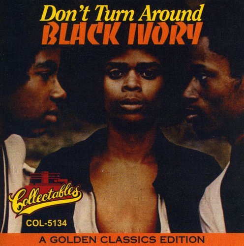 Black Ivory: Don't Turn Around: A Golden Classics Edition - COMPACT DISCS