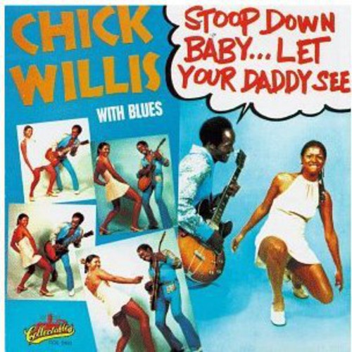 Chick Willis: Stoop Down Baby Let Your Daddy See - COMPACT DISCS