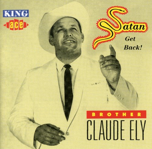 Brother Claude Ely: Satan Get Back - COMPACT DISCS