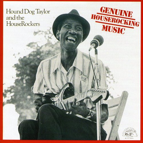 Hound Dog Taylor: Genuine Houserocking Music - COMPACT DISCS