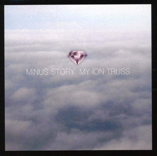 Minus Story: My Ion Truss - COMPACT DISCS