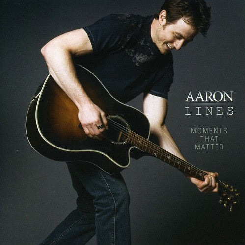 Aaron Lines: Moments That Matter - COMPACT DISCS