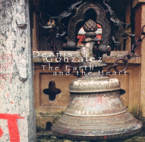 Dennis Gonzalez: The Earth and The Heart Suite - COMPACT DISCS