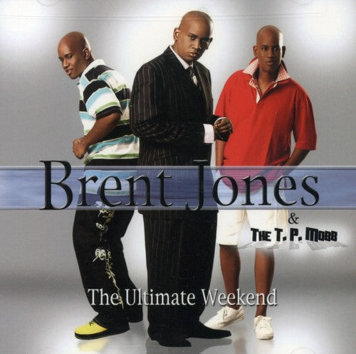Brent Jones & the T.P. Mobb: The Ultimate Weekend - COMPACT DISCS