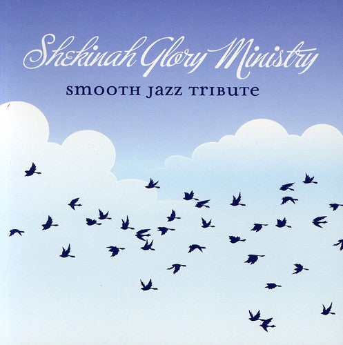 Smooth Jazz Tribute: Smooth Jazz tribute to Shekinah Glory Ministry - COMPACT DISCS