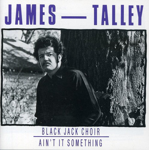 James Talley: Black Jack Choir / Ain't It Something - COMPACT DISCS