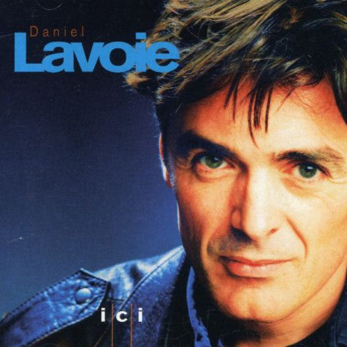 Daniel Lavoie: Ici - COMPACT DISCS