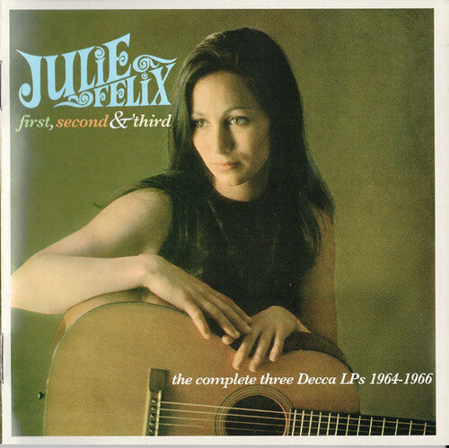 Julie Felix: First Second and Third [Complete Decca Lp's 1964-1966] - COMPACT DISCS