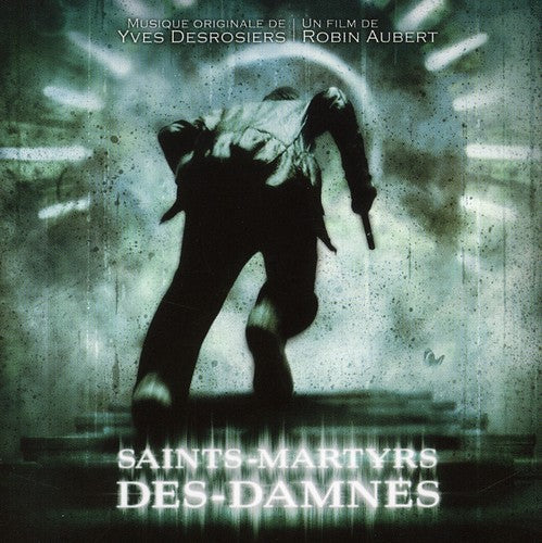 Various Artists: Saints Martyrs Des Dannes (Yves Desrosiers) - COMPACT DISCS