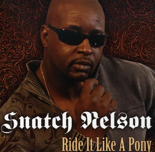 Snatch Nelson: Ride It Like a Pony - COMPACT DISCS