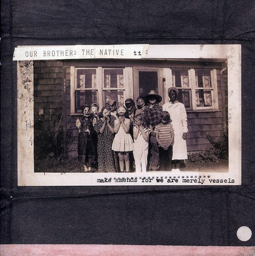 Our Brother the Native: Make Amends, For We Are Merely Vessels - COMPACT DISCS