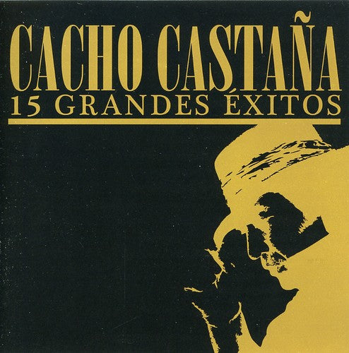 Cacho Castaña: 15 Grandes Exitos - COMPACT DISCS