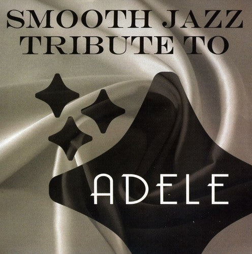 The Smooth Jazz All Stars: Smooth Jazz Tribute to Adele - COMPACT DISCS