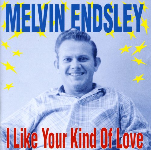 Melvin Endsley: I Like Your Kind of Love - COMPACT DISCS
