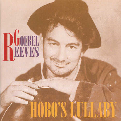 Goebel Reeves: Hobo's Lullaby - COMPACT DISCS