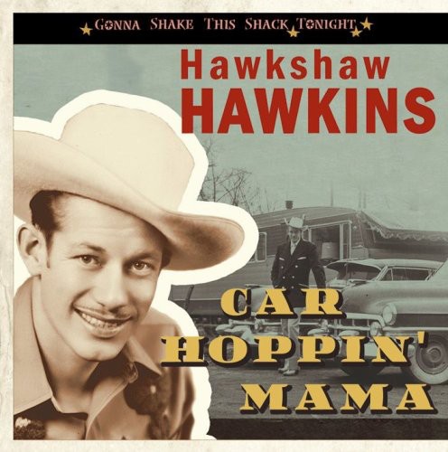 Hawkshaw Hawkins: Car Hoppin' Mama-Gonna Shake This Shack Tonight - COMPACT DISCS