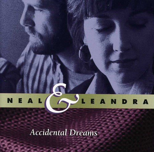Neal & Leandra: Accidental Dreams - COMPACT DISCS