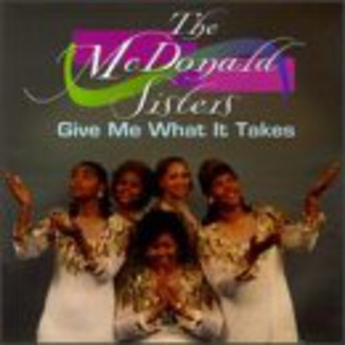 The McDonald Sisters: Give Me What It Takes - COMPACT DISCS