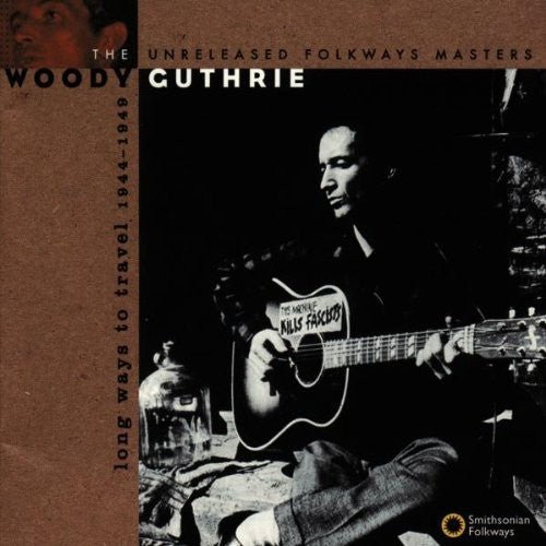 Woody Guthrie: Long Ways to Travel: Unreleased Masters 44-49 - COMPACT DISCS
