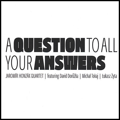 Jaromír Honzák: Question to All Your Answers - COMPACT DISCS