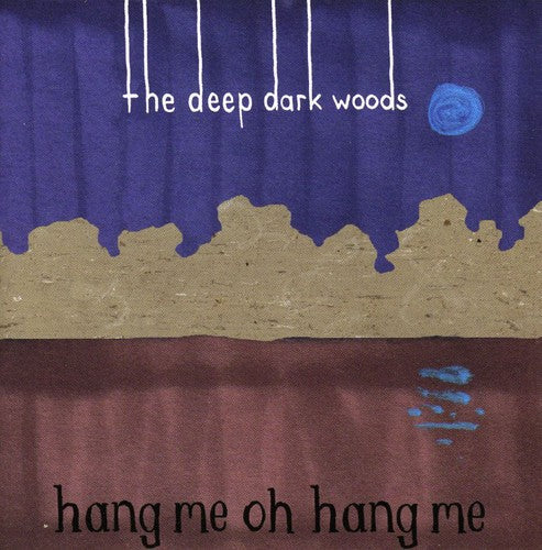 The Deep Dark Woods: Hang Me Oh Hang Me - COMPACT DISCS