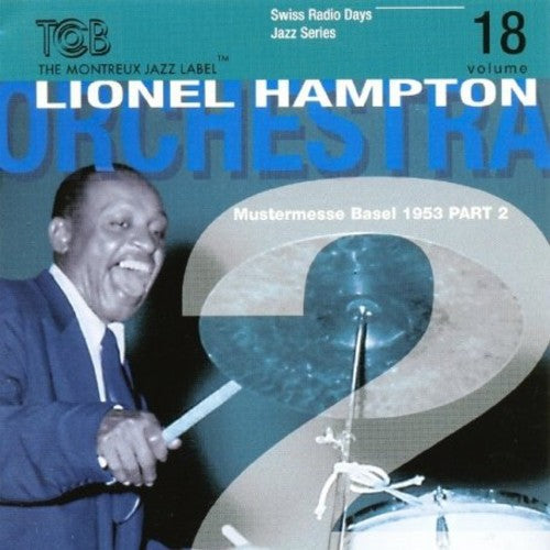 Lionel Hampton & or: Swiss Radio Days Basel 1953 P2, Vol. 18 - COMPACT DISCS