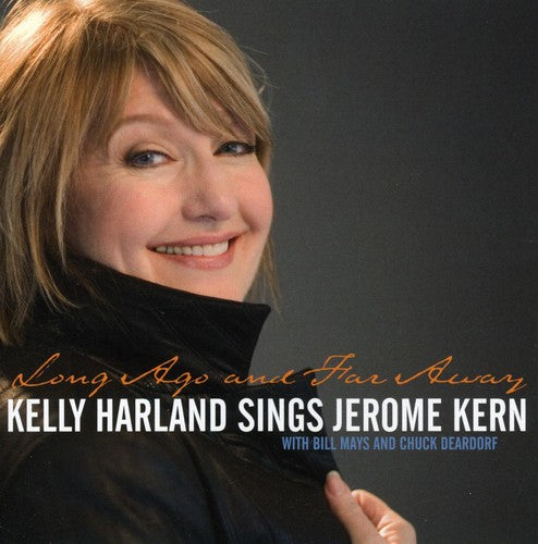 Kelly Harland: Long Ago and Far Away: Kelly Harland Sings Jerome Kern - COMPACT DISCS
