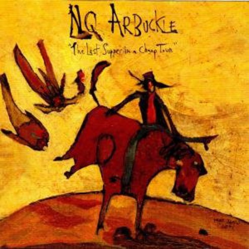 NQ Arbuckle: Last Supper in a Cheap Town - COMPACT DISCS
