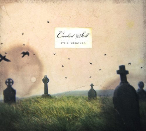 Crooked Still: Still Crooked - COMPACT DISCS