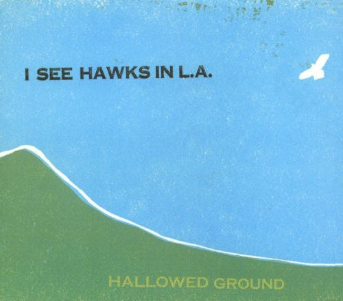 I See Hawks in L.A.: Hallowed Ground - COMPACT DISCS