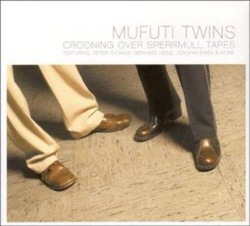 Mufuti Twins: Crooning Over Sperrmuell Tapes - COMPACT DISCS