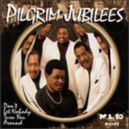 The Pilgrim Jubilees: Don't Let Nobody Turn You Around - COMPACT DISCS