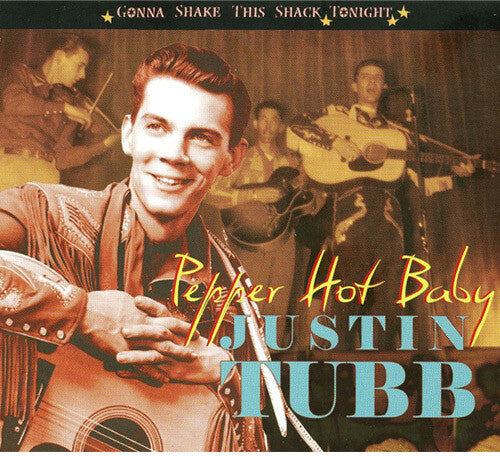Justin Tubb: Pepper Hot Baby-Gonna Shake This Shack Tonight - COMPACT DISCS