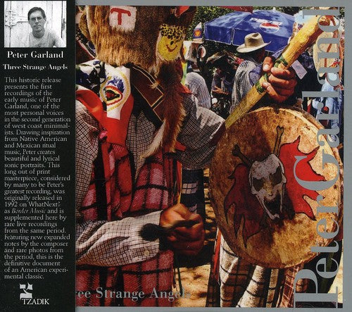 Peter Garland: Three Strange Angels - COMPACT DISCS