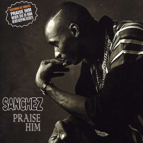 Sanchez: Praise Him - COMPACT DISCS