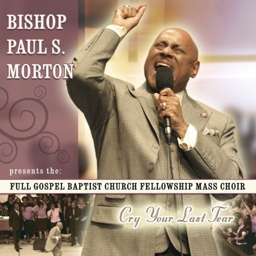 Bishop Paul S. Morton, Sr.: Cry Your Last Tear - COMPACT DISCS