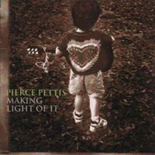 Pierce Pettis: Making Light of It - COMPACT DISCS