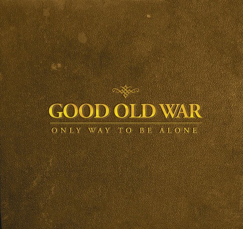 Good Old War: Only Way to Be Alone - COMPACT DISCS