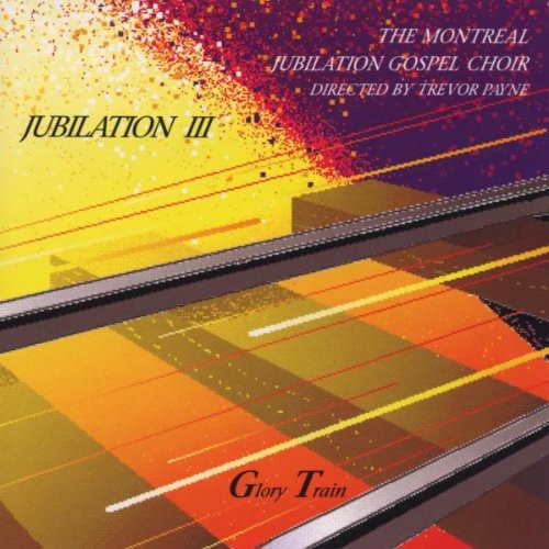 Montreal Jubilation Gospel Choir: Jubilation 3: Glory Train - COMPACT DISCS