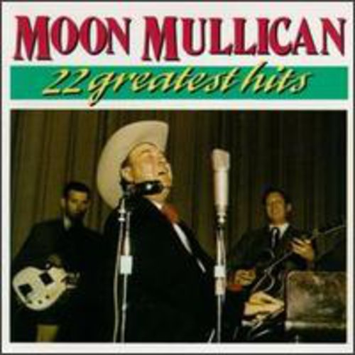Moon Mullican: 22 Greatest Hits - COMPACT DISCS