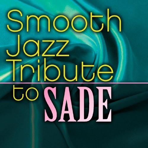 The Smooth Jazz All Stars: Smooth Jazz Tribute to Sade - COMPACT DISCS