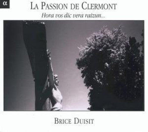 Brice Duisit: La Passion de Clermont: Hora Vos Dicvera Raizun - COMPACT DISCS