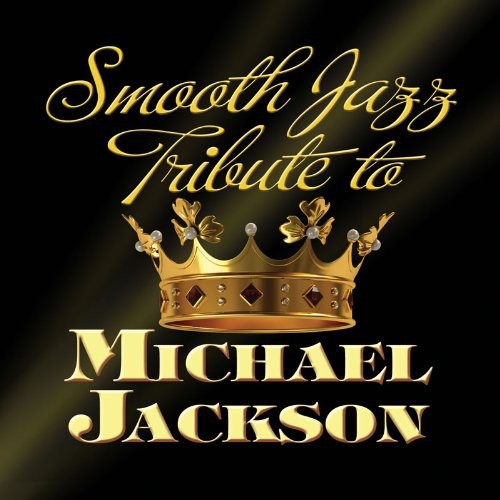 The Smooth Jazz All Stars: Smooth Jazz Tribute to Michael Jackson - COMPACT DISCS
