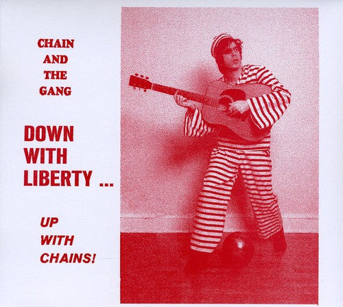 Chain & the Gang: Down With Liberty...Up With Chains! - COMPACT DISCS