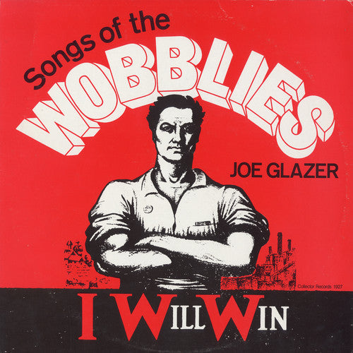 Joe Glazer: I Will Win: Songs of the Wobblies - COMPACT DISCS