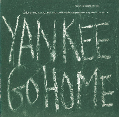Bob Connelly: Yankee Go Home: Songs of Protest Against American - COMPACT DISCS