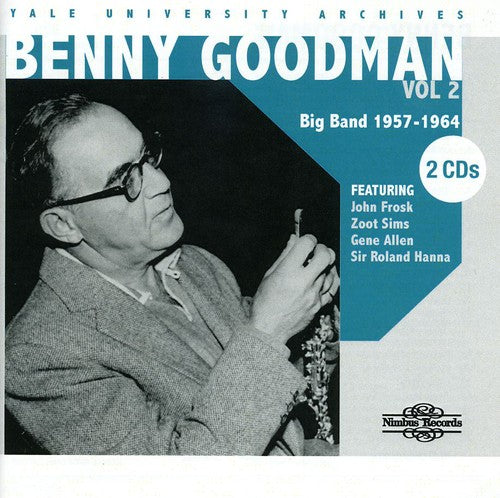 Benny Goodman: Yale University Archives, Vol. 2: 1957-1964 - COMPACT DISCS